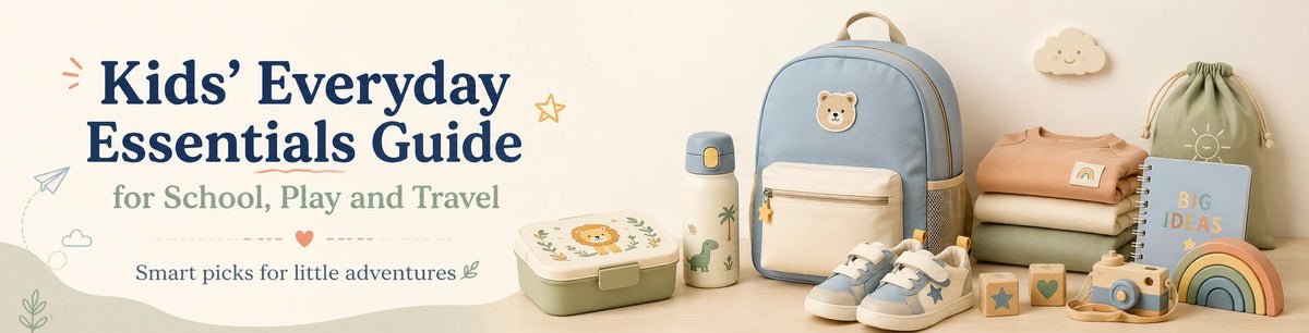 Kids’ Everyday Essentials Guide for School, Play and Travel